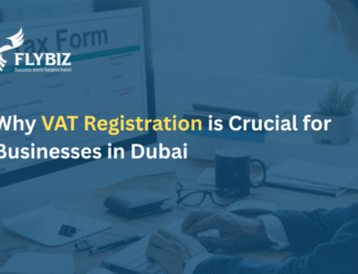 Why VAT Registration is Crucial for Businesses in Dubai