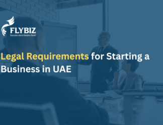 Legal Requirements for Starting a Business in UAE