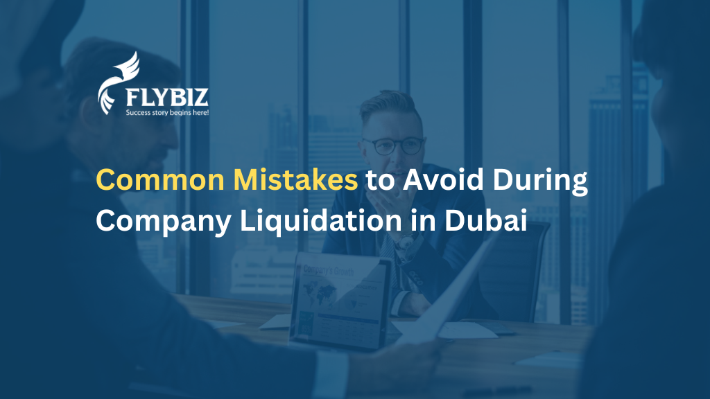 Common Mistakes to Avoid During Company Liquidation in Dubai