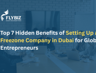 Top 7 Hidden Benefits of Setting Up a Freezone Company in Dubai for Global Entrepreneurs Top 7 Hidden Benefits of Setting Up a Freezone Company in Dubai for Global Entrepreneurs