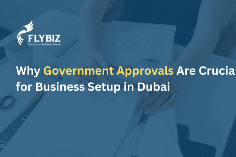 Why Government Approvals Are Crucial for Business Setup in Dubai