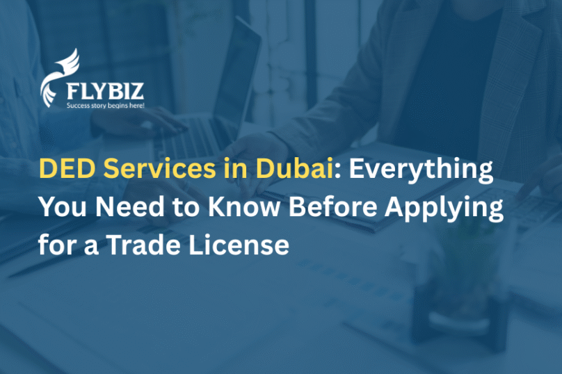 DED Services in Dubai: Everything You Need to Know Before Applying for a Trade License