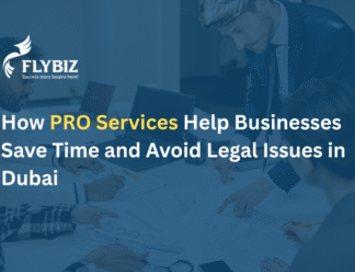 How PRO Services Help Businesses Save Time and Avoid Legal Issues in Dubai How PRO Services Help Businesses Save Time and Avoid Legal Issues in Dubai