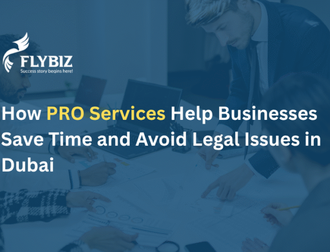 How PRO Services Help Businesses Save Time and Avoid Legal Issues in Dubai
